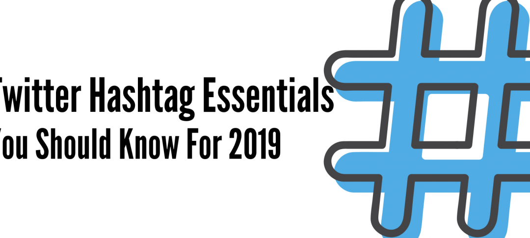 TWITTER HASHTAG ESSENTIALS EVERY MARKETER SHOULD KNOW IN 2019